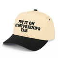 TCM0155 Put It On My Friend's Tab Trucker Hat - MiMi Wholesale