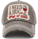 KBV1409 "I NEED A HUG AND A GLASS OF WINE" Vintage Distressed Cotton Cap - MiMi Wholesale