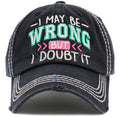 KBV1475 'I May be wrong but I Doubt it' Washed Vintage Ballcap - MiMi Wholesale
