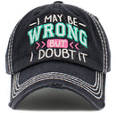 KBV1475 'I May be wrong but I Doubt it' Washed Vintage Ballcap - MiMi Wholesale