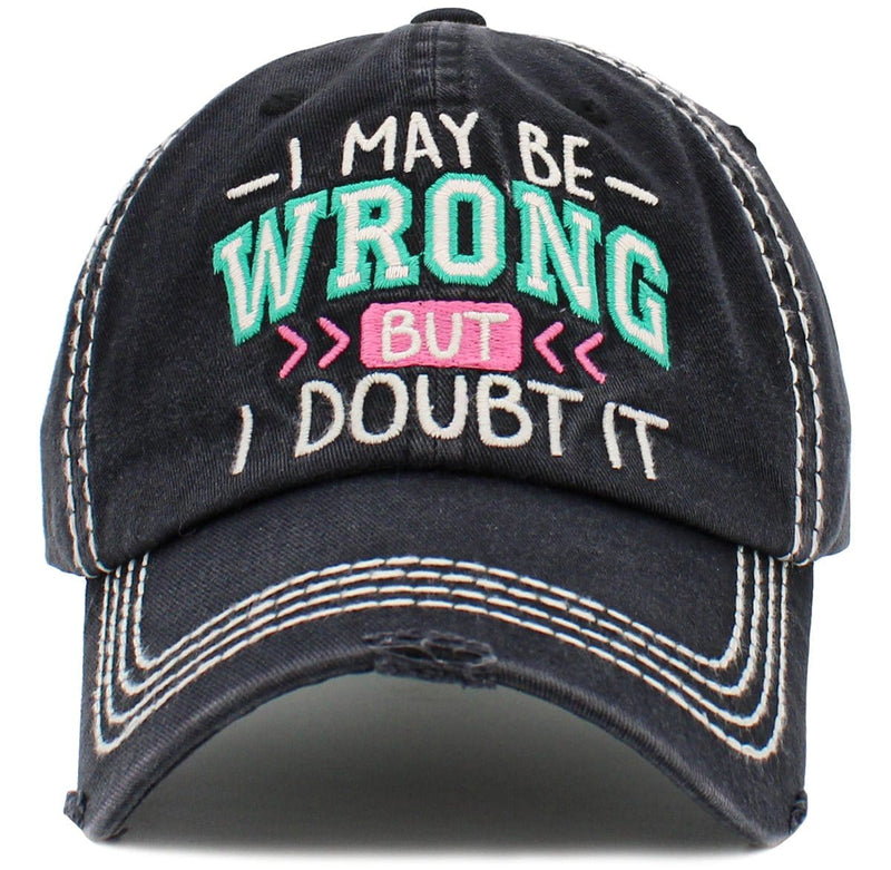 KBV1475 'I May be wrong but I Doubt it' Washed Vintage Ballcap - MiMi Wholesale